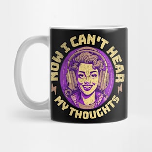 Now I Can't Hear My Thoughts - New Headphones Mug